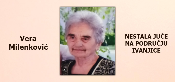 IL-Vera-Milenkovic-nestala- Nestala baka Vera - pošla od frizera kući i od tada joj se gubi svaki trag